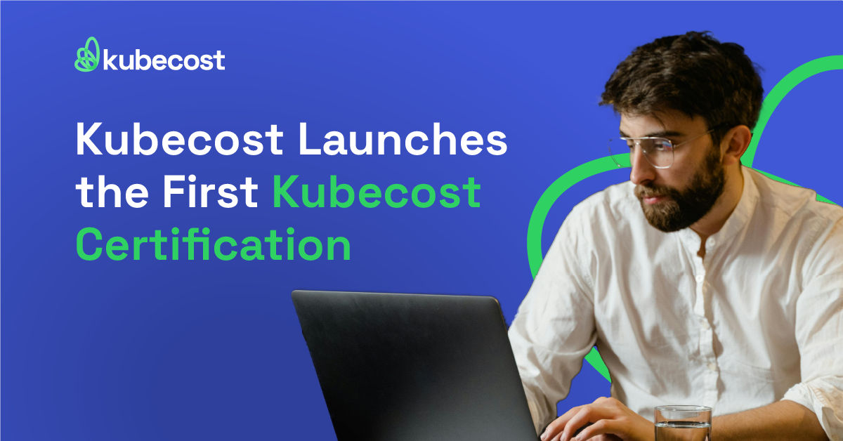 Kubecost Launches the First Kubecost Certification