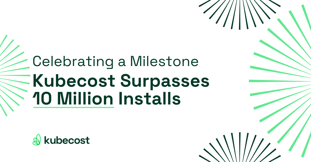 Celebrating a Milestone: Kubecost Surpasses 10 Million Installs