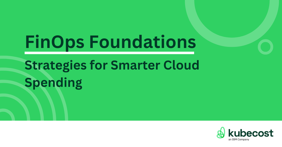 FinOps Foundations: Strategies for Smarter Cloud Spending