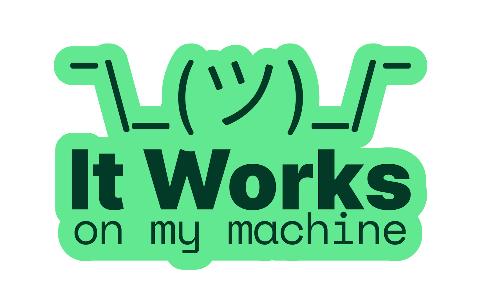 It works on my machine